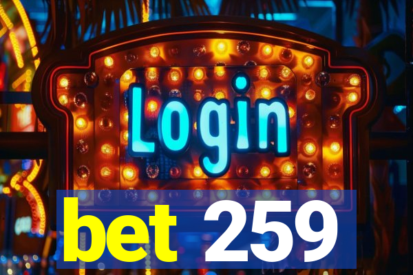 bet 259